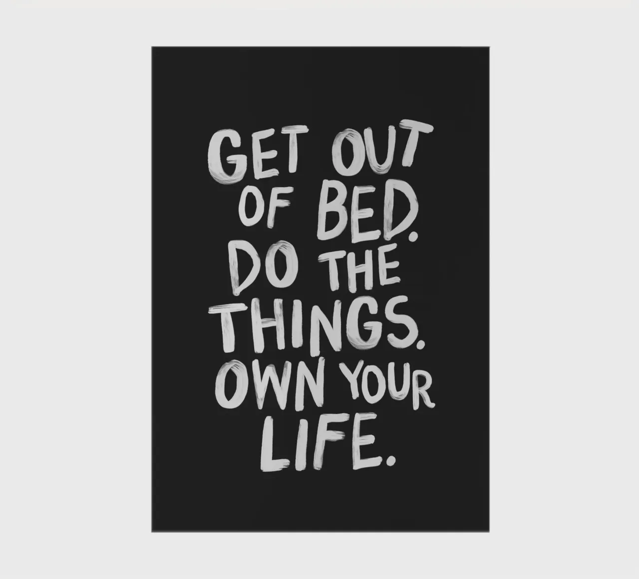 Get Out of Bed Do the Things Own Your Life Typografie notebook by THE MOTIVATED TYPE