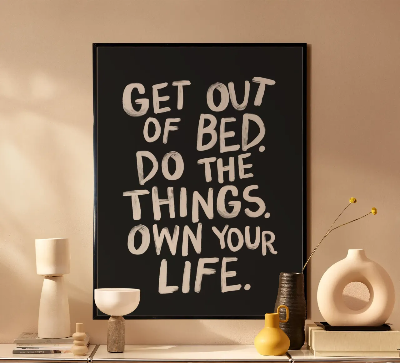 Get Out of Bed Do the Things Own Your Life Typografie poster by THE MOTIVATED TYPE