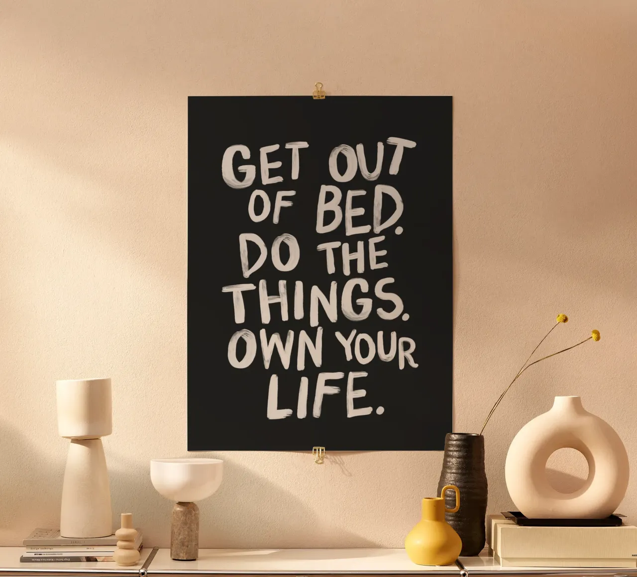 Get Out of Bed Do the Things Own Your Life Typografie poster by THE MOTIVATED TYPE