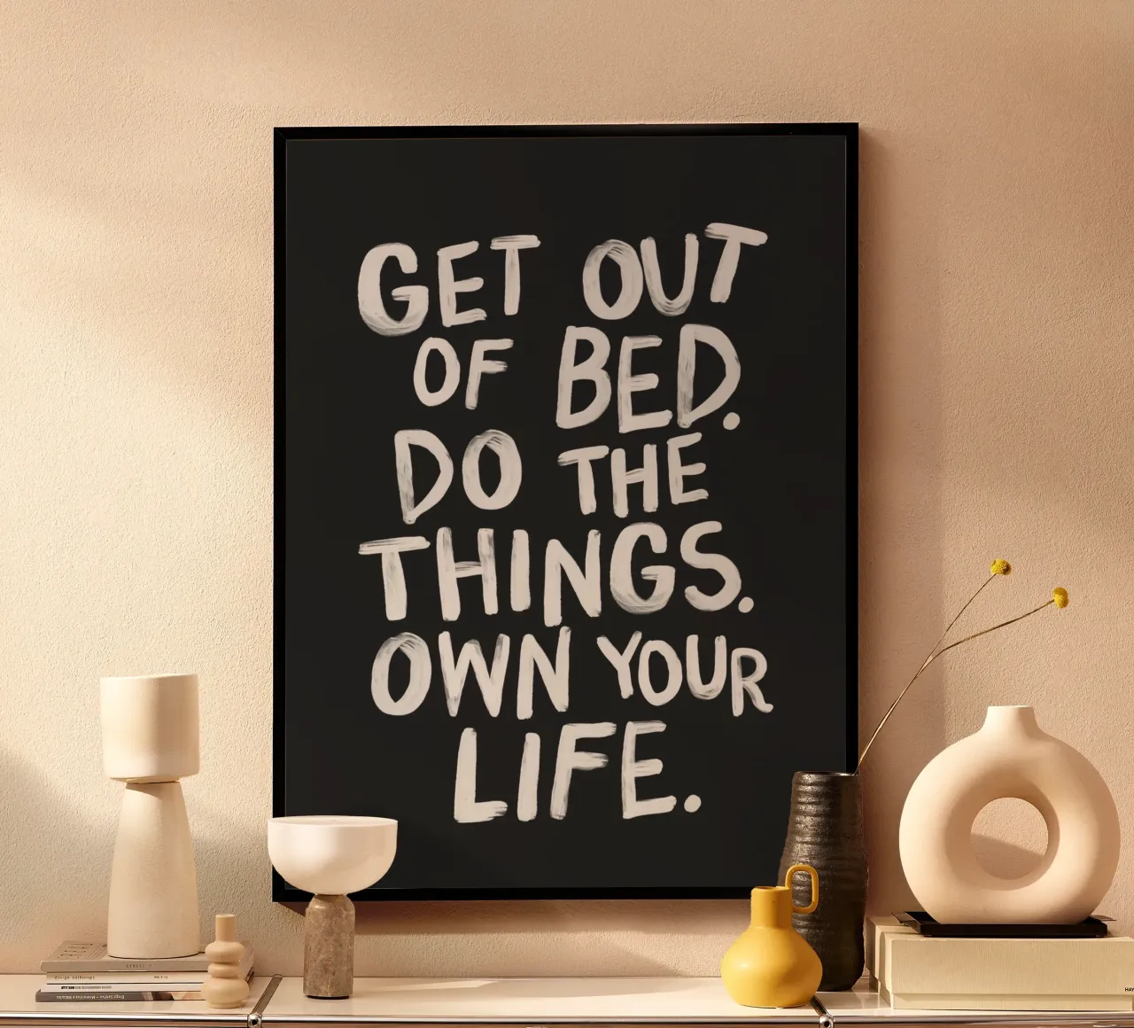 Get Out of Bed Do the Things Own Your Life Typografie poster by THE MOTIVATED TYPE