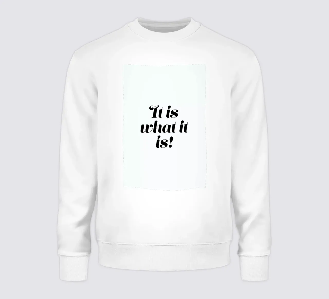 It Is What It Is Sweatshirt von Ayleen