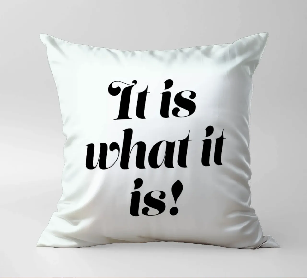 It Is What It Is Kissen von Ayleen