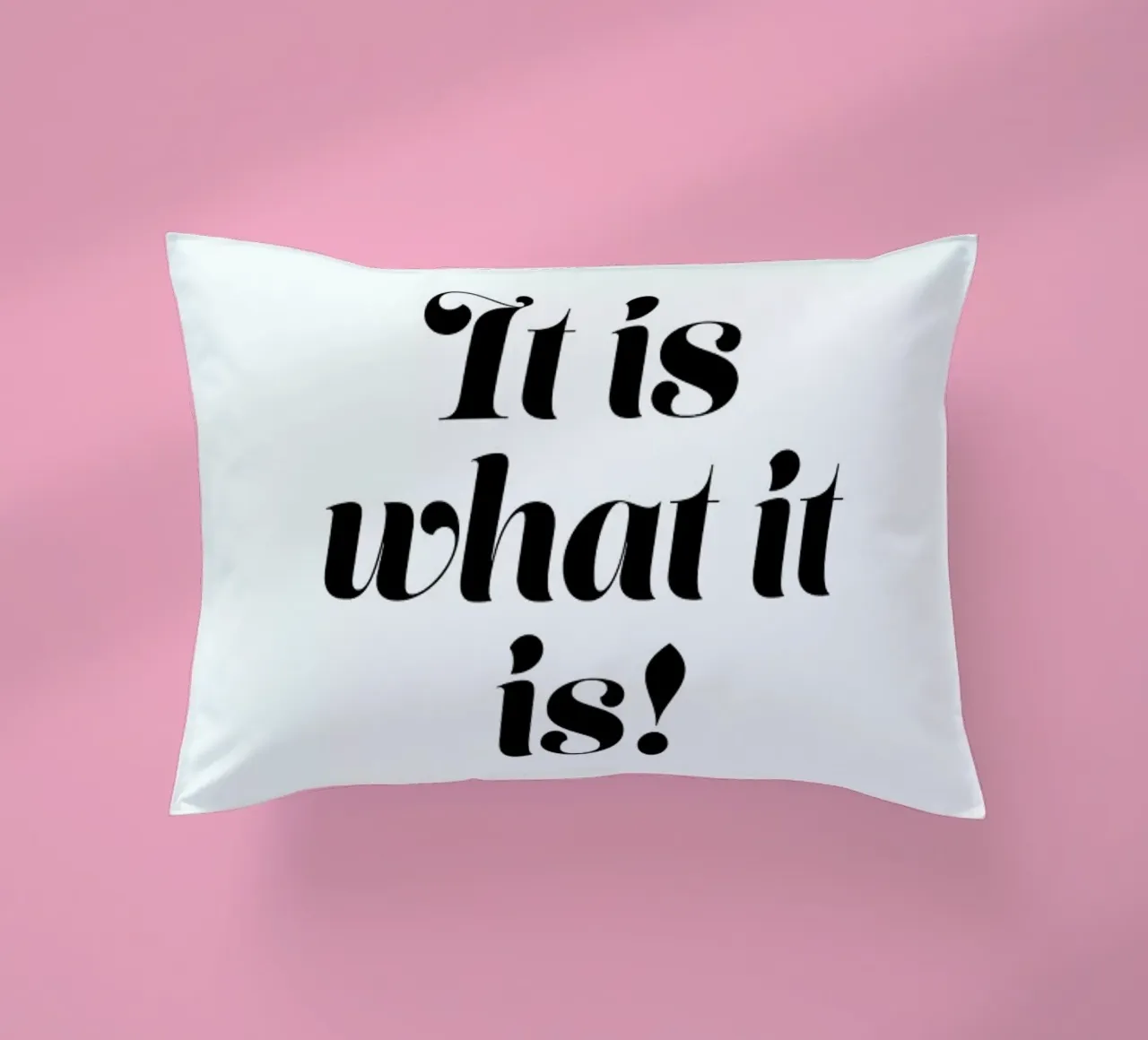 It Is What It Is Kissen von Ayleen