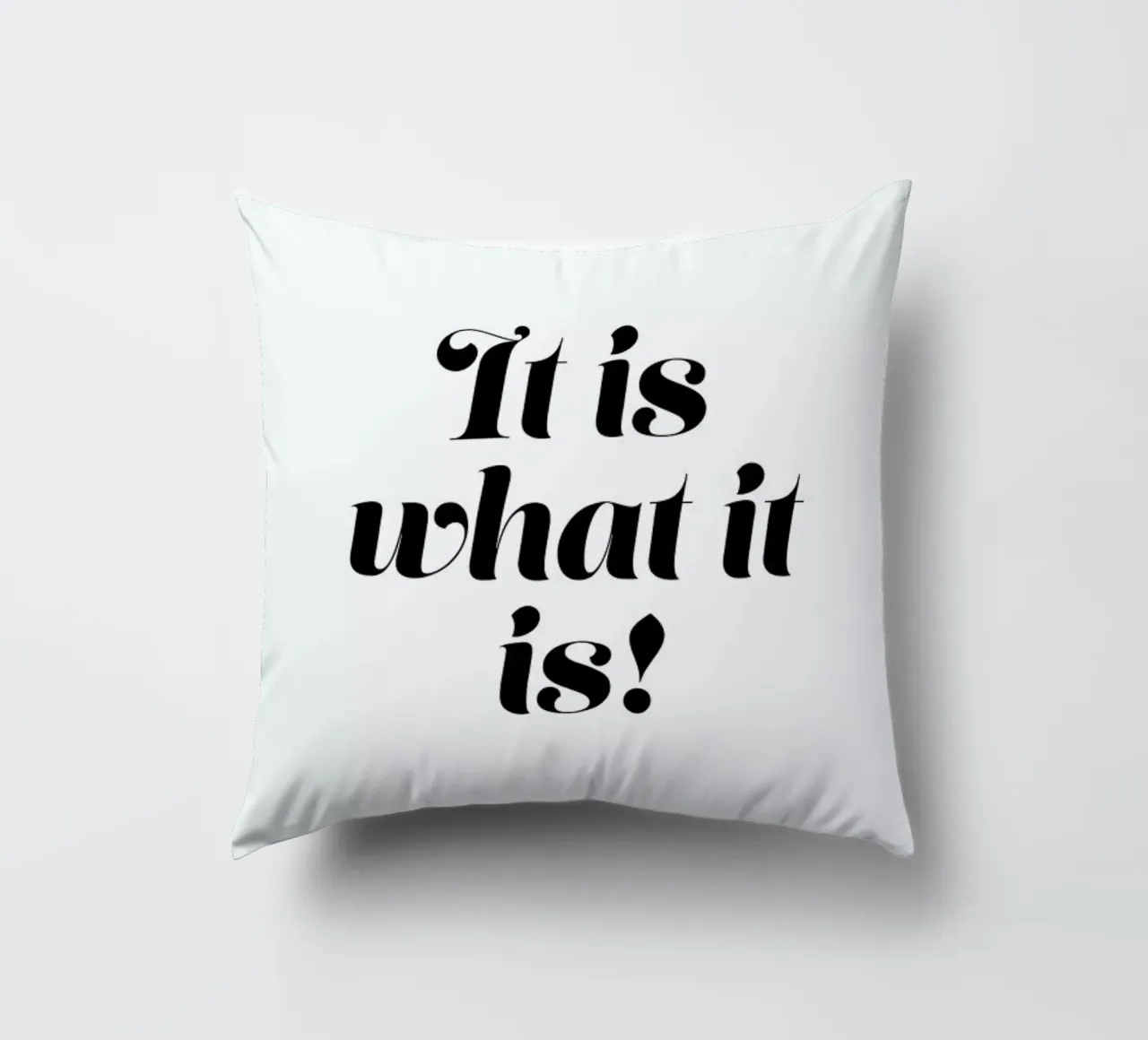 It Is What It Is Kissen von Ayleen