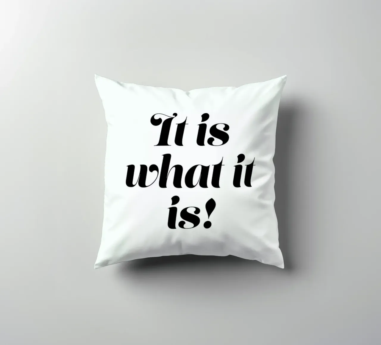 It Is What It Is Kissen von Ayleen