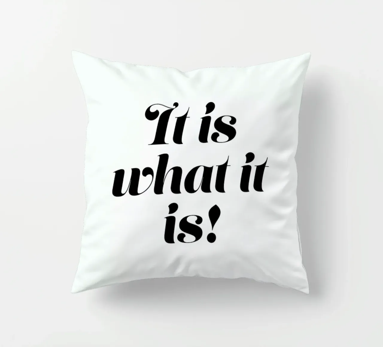 It Is What It Is Kissen von Ayleen