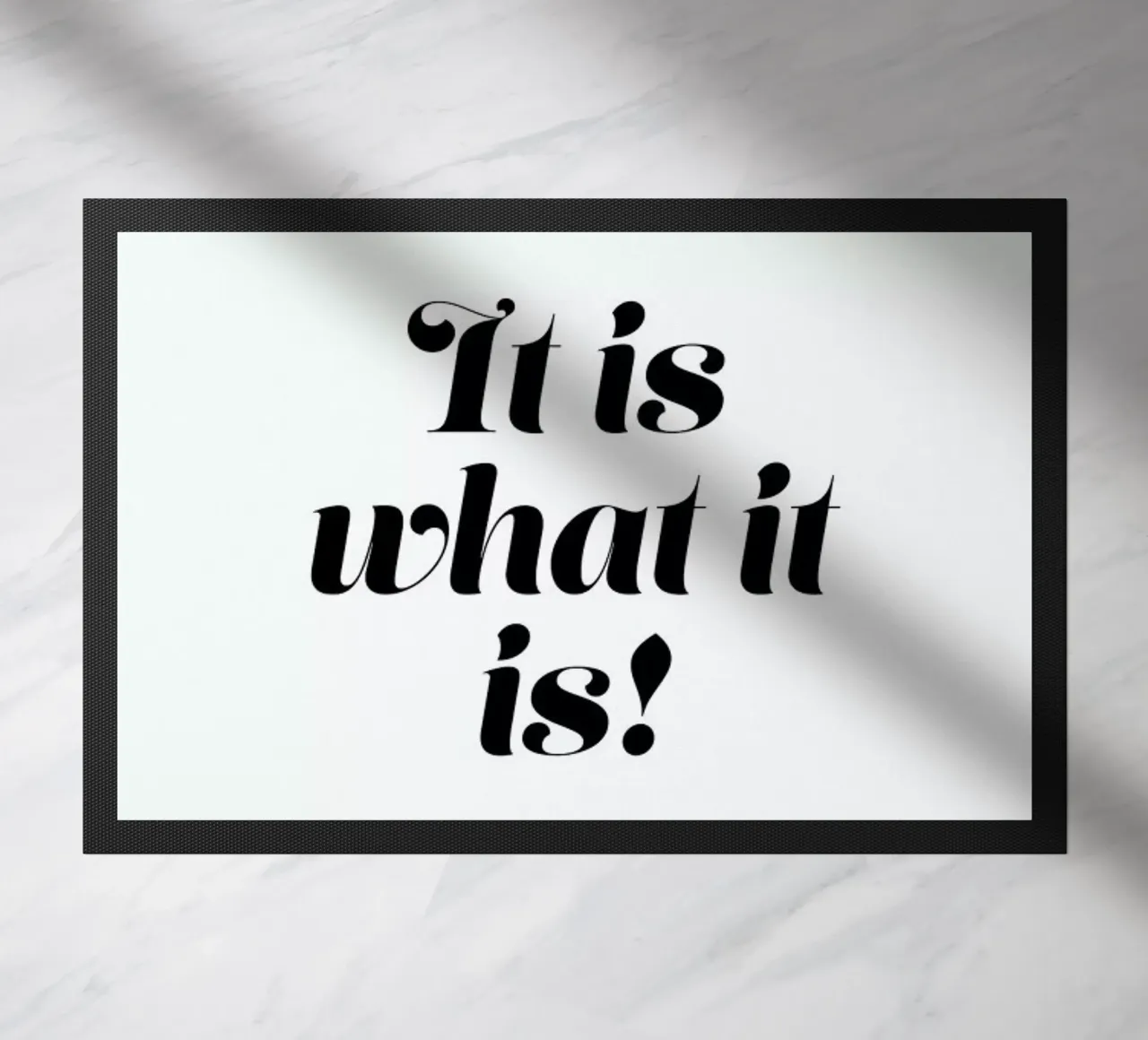 It Is What It Is Fußmatte von Ayleen