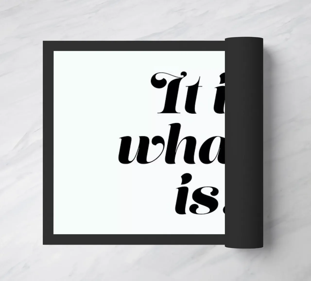 It Is What It Is Fußmatte von Ayleen