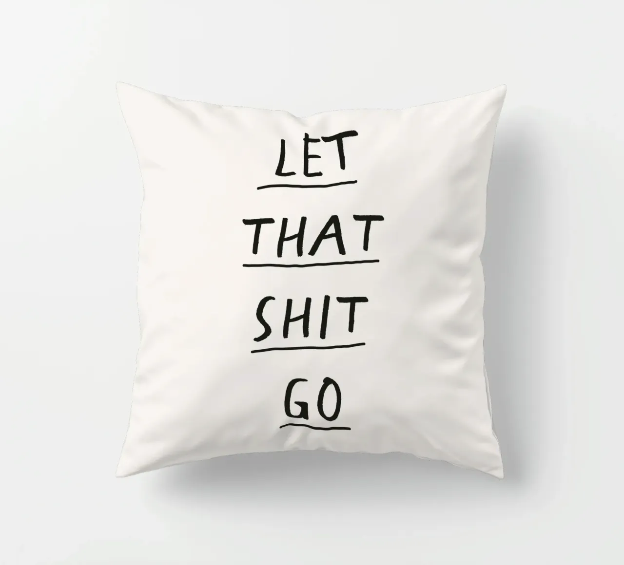 Stampa tipografica in bianco e nero di Let That Shit Go cuscino da THE MOTIVATED TYPE