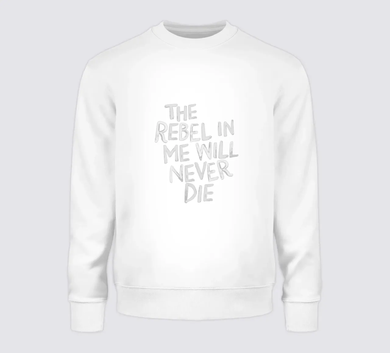 The Rebel in Me Will Never Die Black Typography Print sweatshirt by THE MOTIVATED TYPE