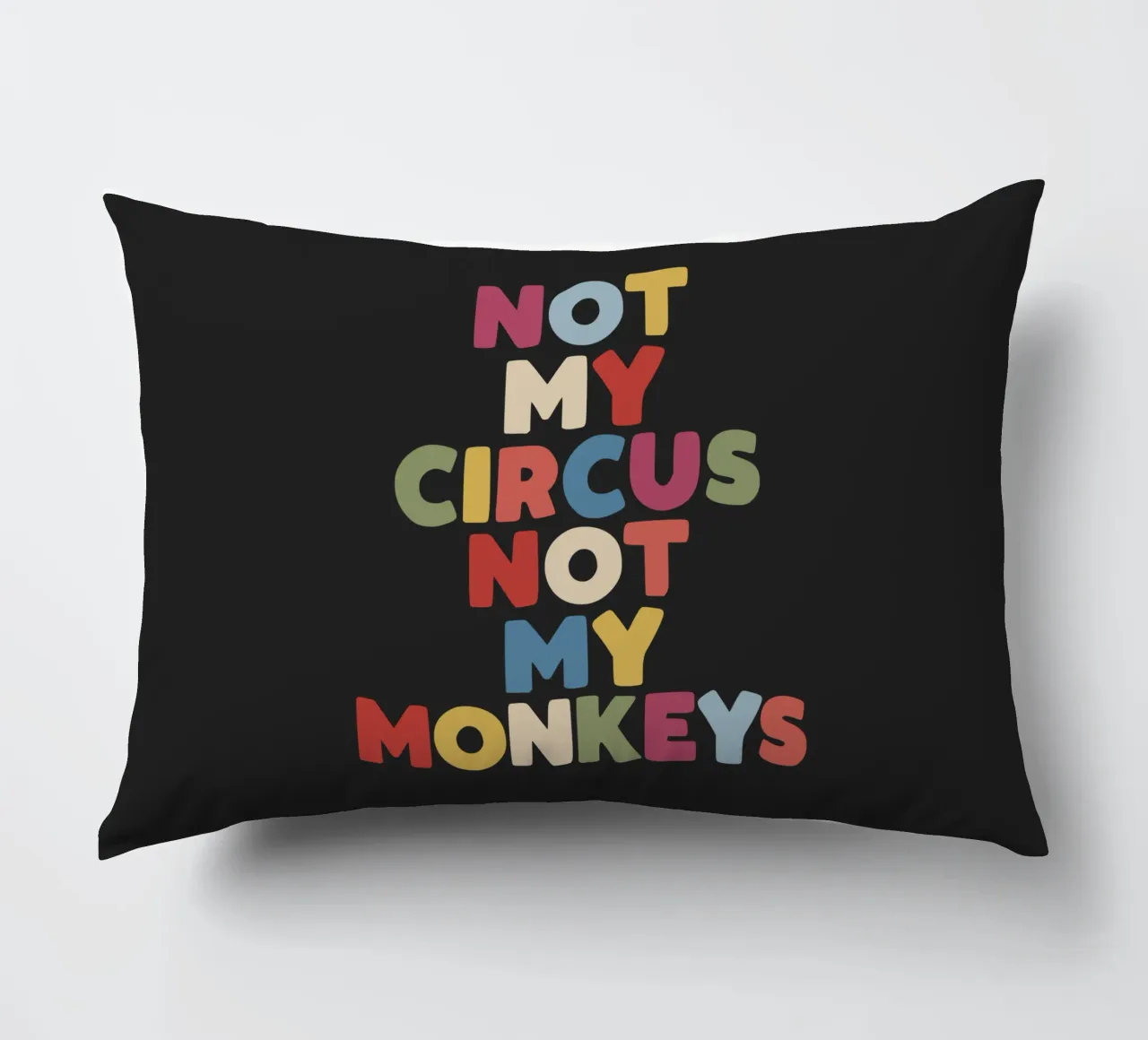 Not My Circus Not My Monkeys Sarcastic Typography Print decorative cushion by THE MOTIVATED TYPE