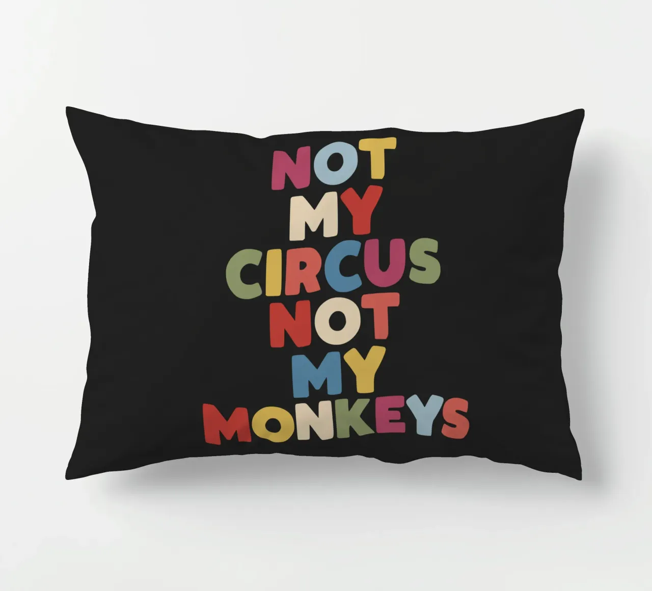 Not My Circus Not My Monkeys Sarcastic Typography Print decorative cushion by THE MOTIVATED TYPE