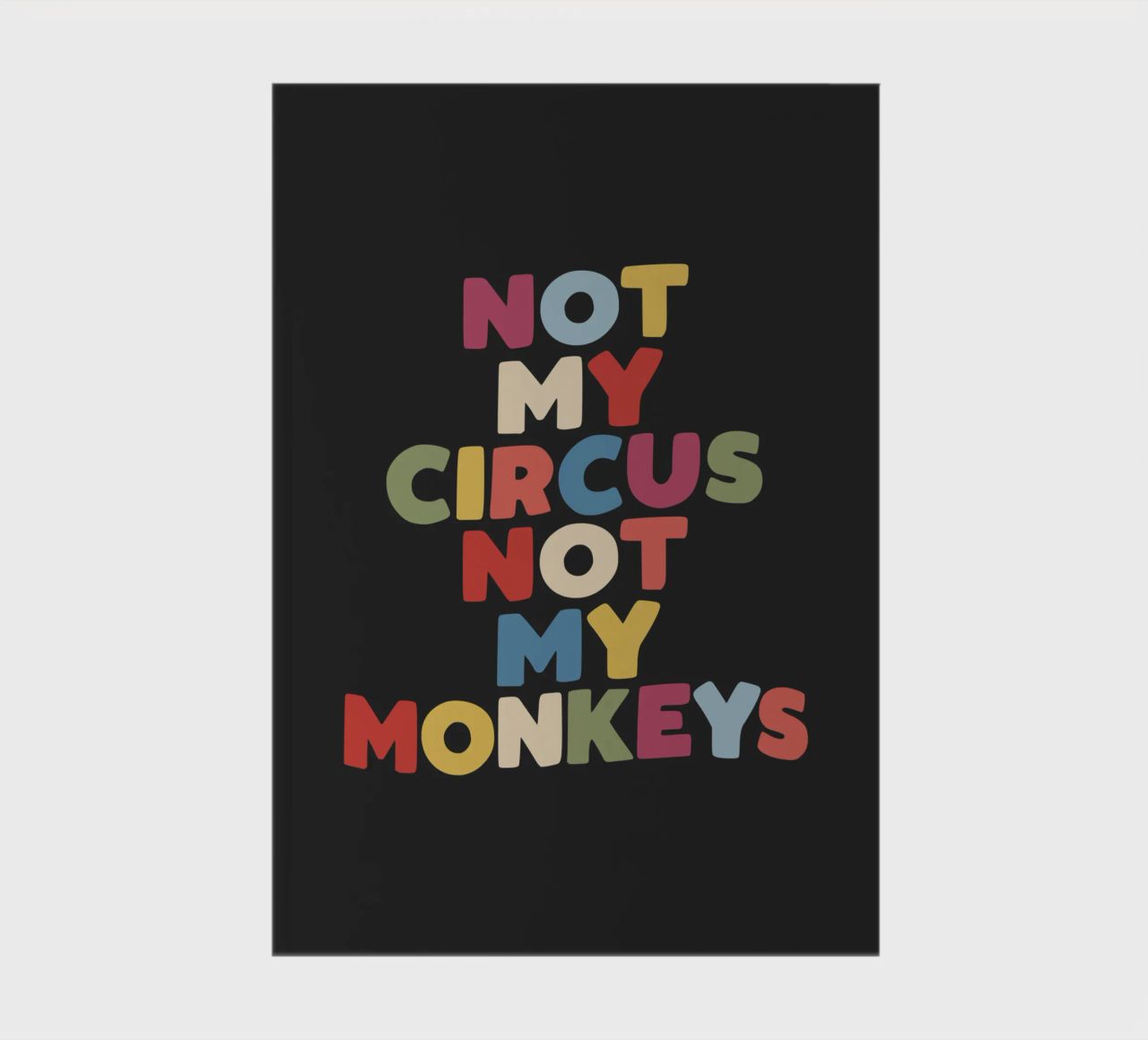 Not My Circus Not My Monkeys Sarcastic Typography Print notebook by THE MOTIVATED TYPE