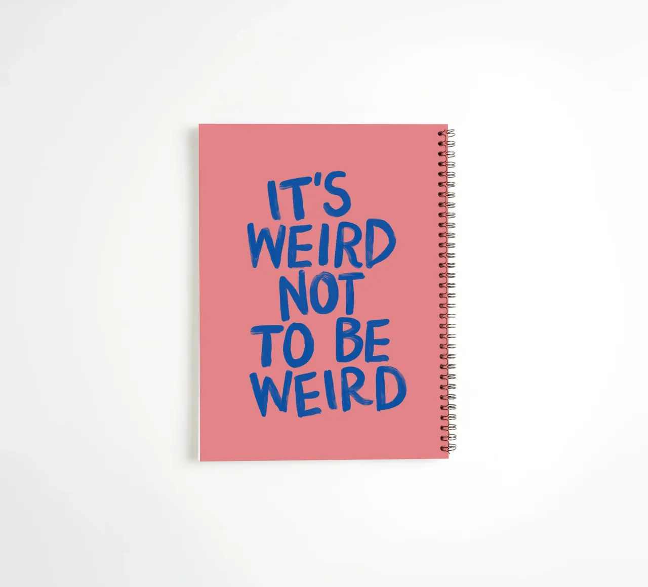 It's Weird Not to Be Weird Pink and Blue Typography Print spiral notebook by THE MOTIVATED TYPE