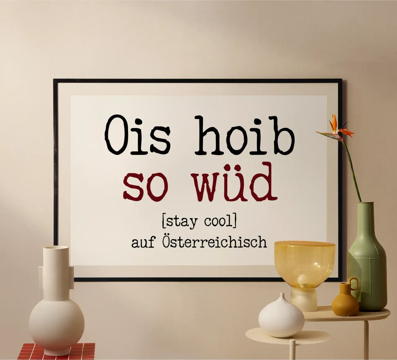 rimanere al fresco a Vienna: Ois hoib so wüd poster con telaio in legno da Happy 😃 Art 🎨 by Christine Schnoell