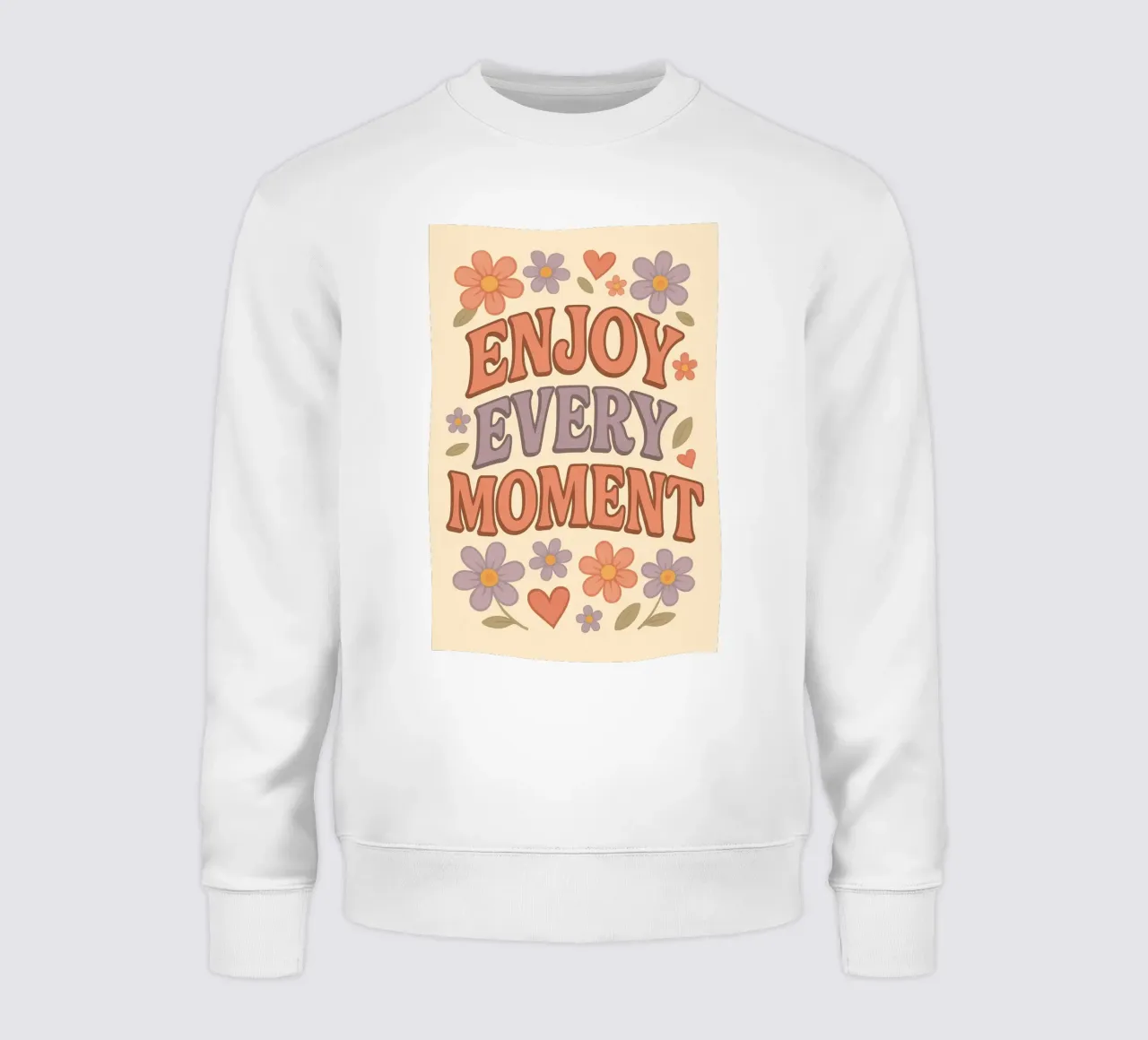 Enjoy Every Moment sweatshirt by Wall of Whispers