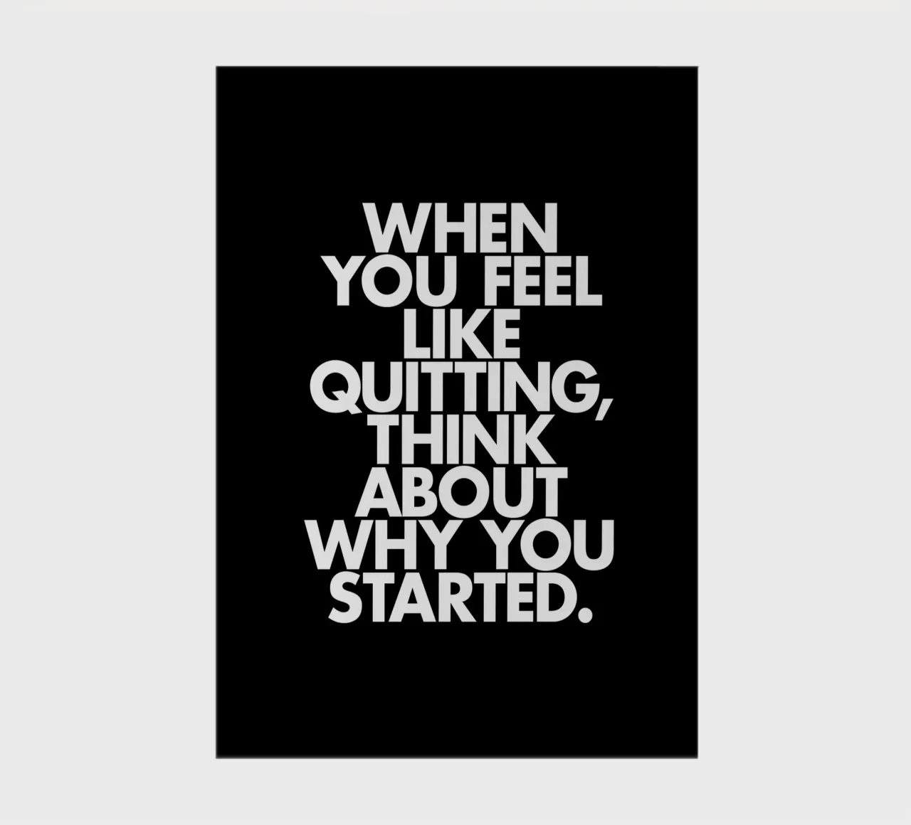 When You Feel Like Quitting Think About Why You Started notebook by THE MOTIVATED TYPE