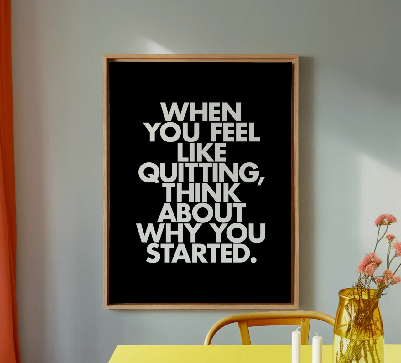 When You Feel Like Quitting Think About Why You Started canvas by THE MOTIVATED TYPE
