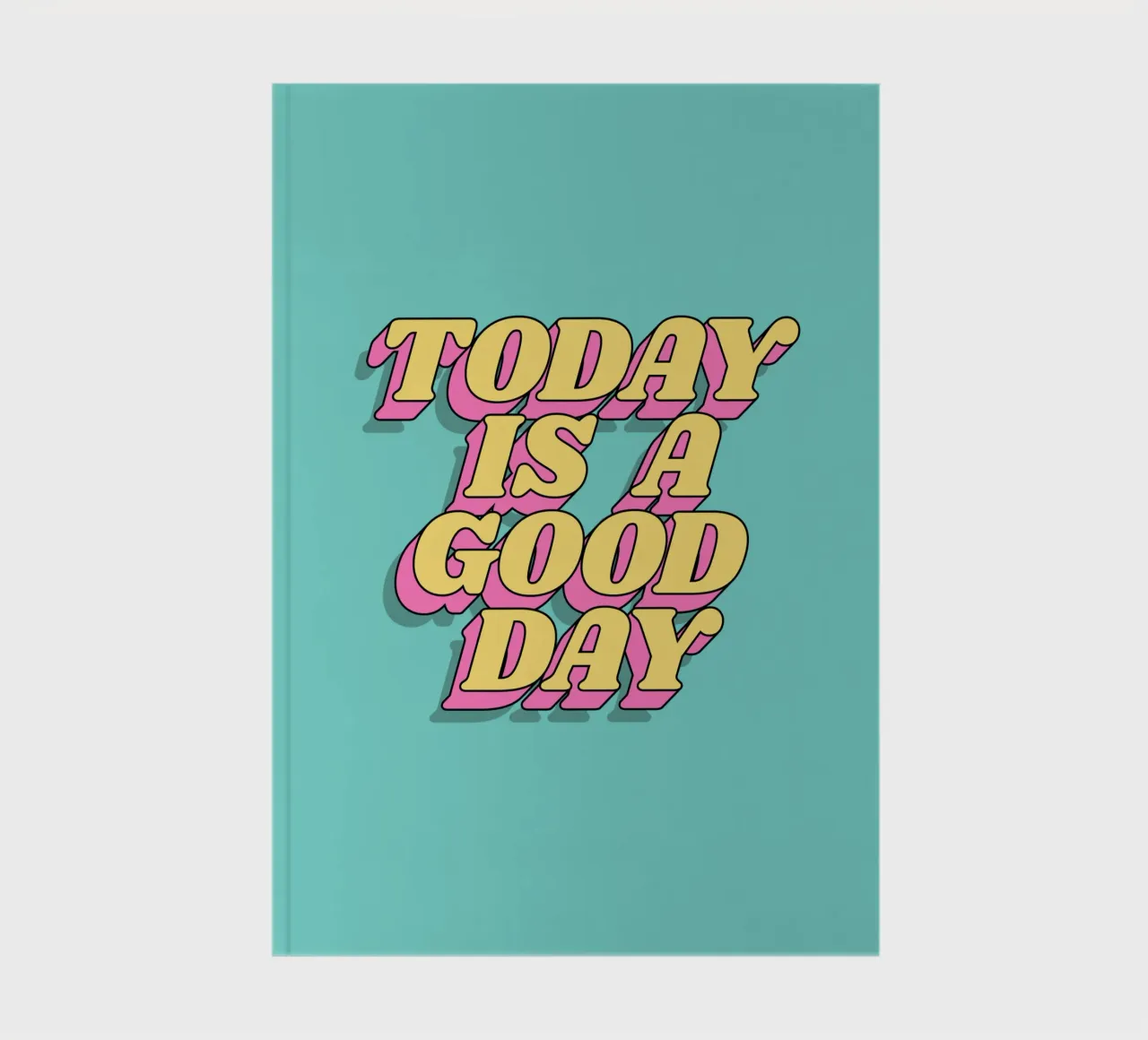 Today is a Good Day Typographie imprimée Jaune Rose Turquoise carnet de notes de THE MOTIVATED TYPE
