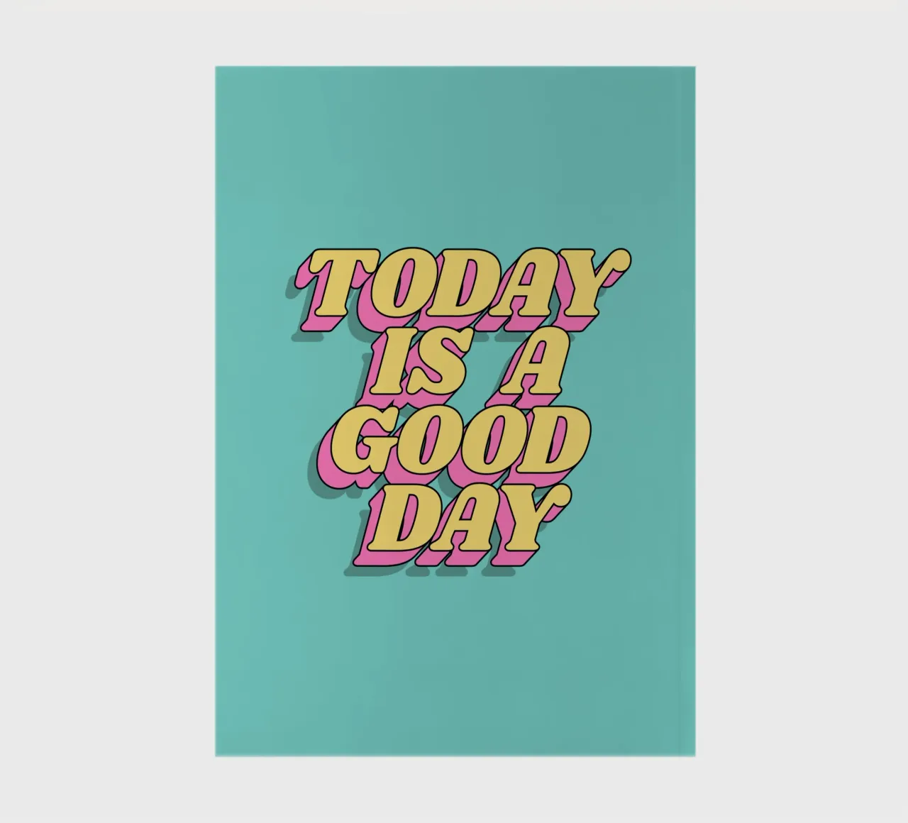 Today is a Good Day Typographie imprimée Jaune Rose Turquoise carnet de notes de THE MOTIVATED TYPE