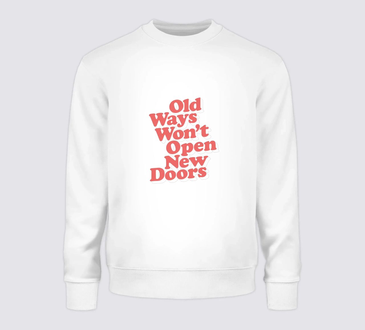 Old Ways Won't Open New Doors Typography Design sweatshirt by THE MOTIVATED TYPE