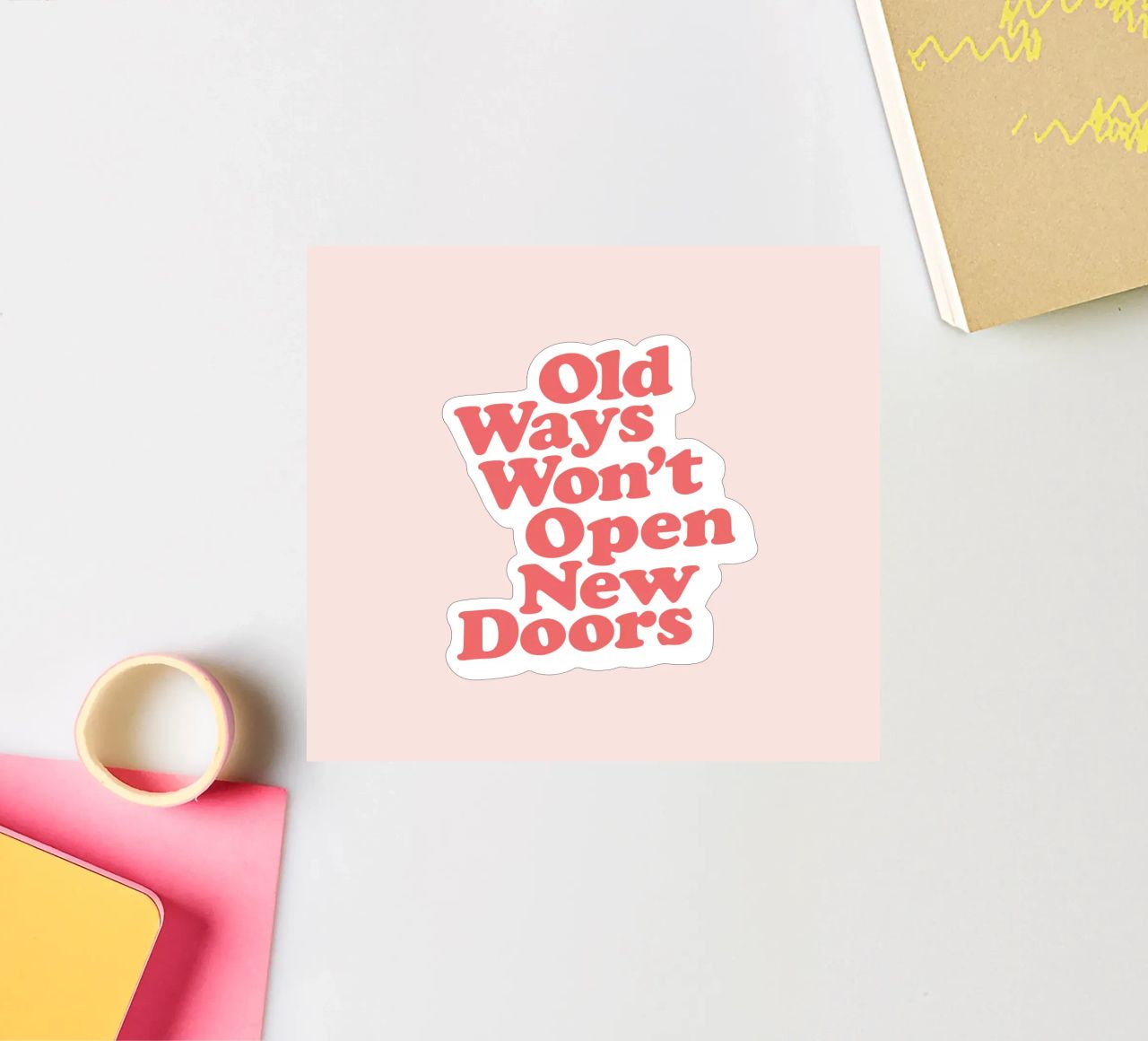 Old Ways Won't Open New Doors Typography Design sticker by THE MOTIVATED TYPE