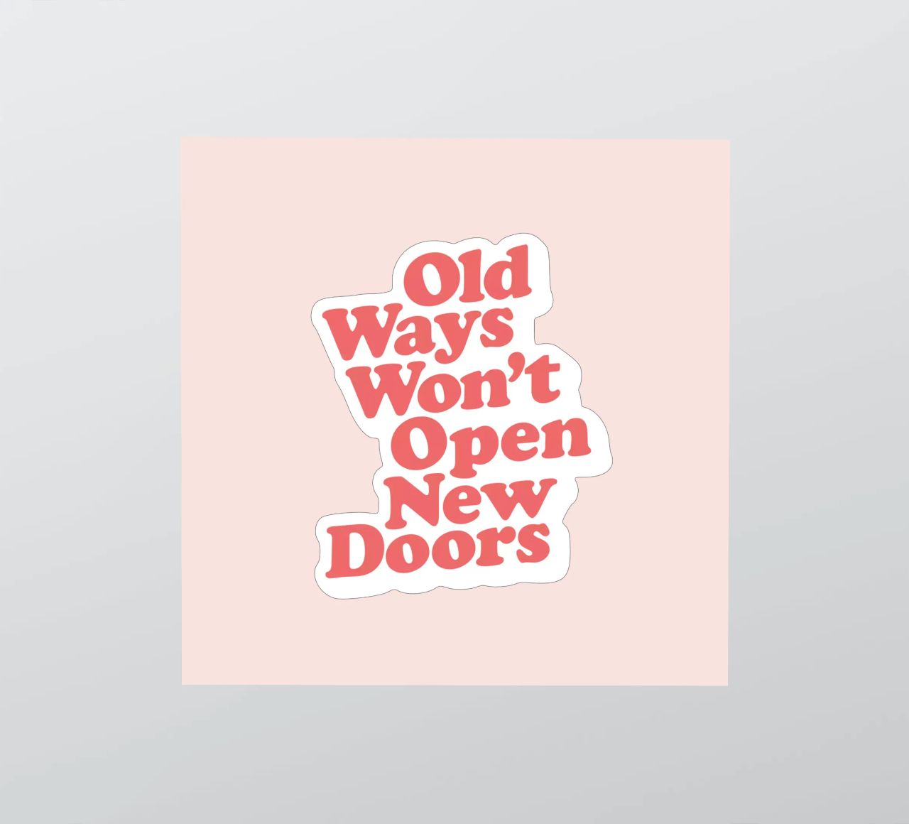 Old Ways Won't Open New Doors Typography Design sticker by THE MOTIVATED TYPE