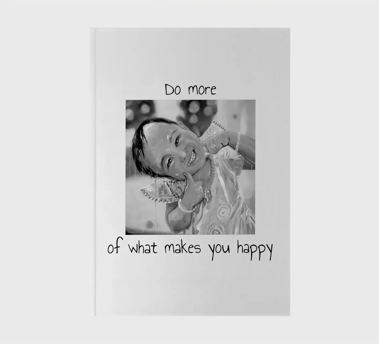 Do more of what makes you happy notebook by Happy 😃 Art 🎨 by Christine Schnoell
