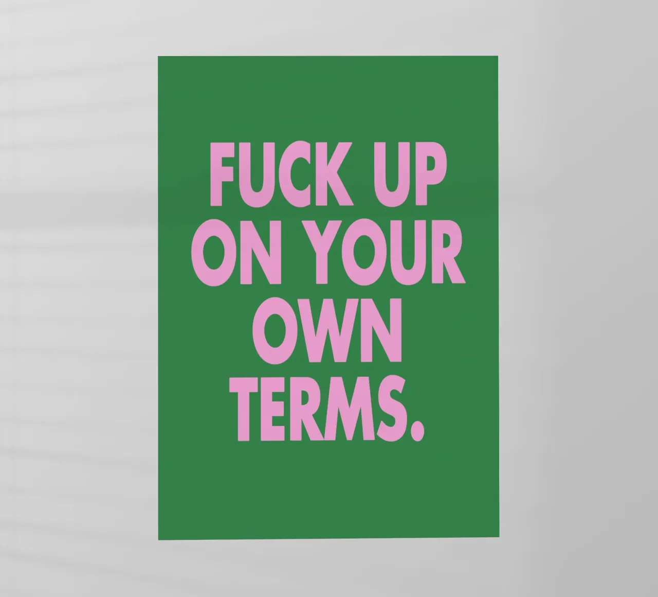 Fuck up on your own terms. pellicola backlit da WORD & WONDER