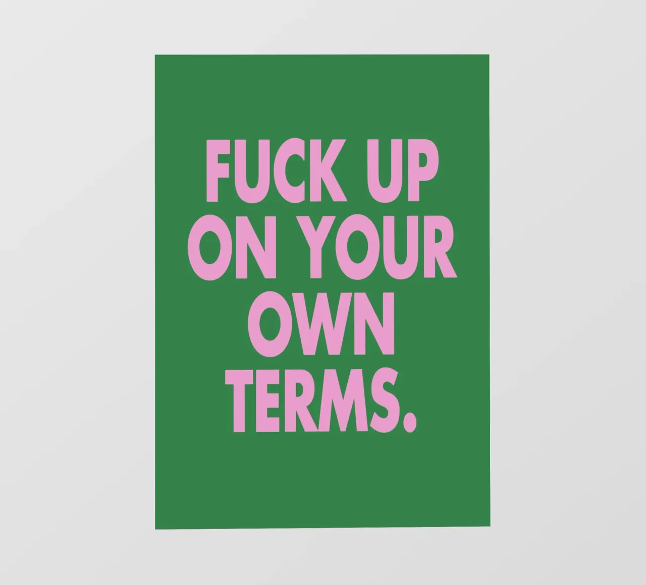 Fuck up on your own terms. pellicola backlit da WORD & WONDER