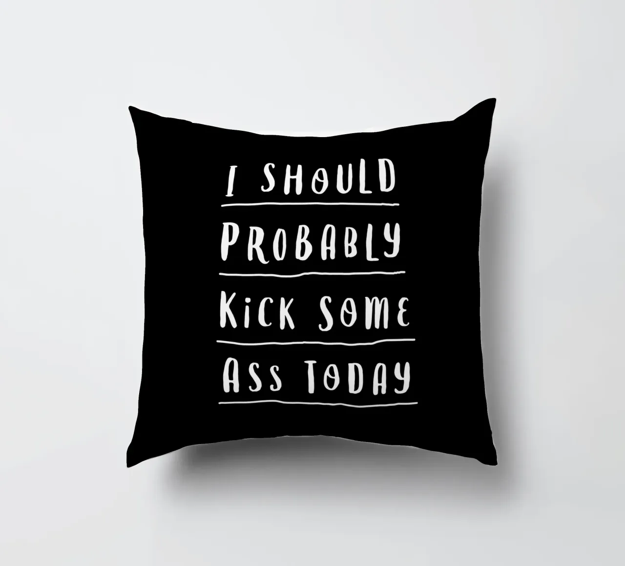 Probabilmente oggi dovrei fare il culo a qualcuno Typografie Design cuscino da THE MOTIVATED TYPE
