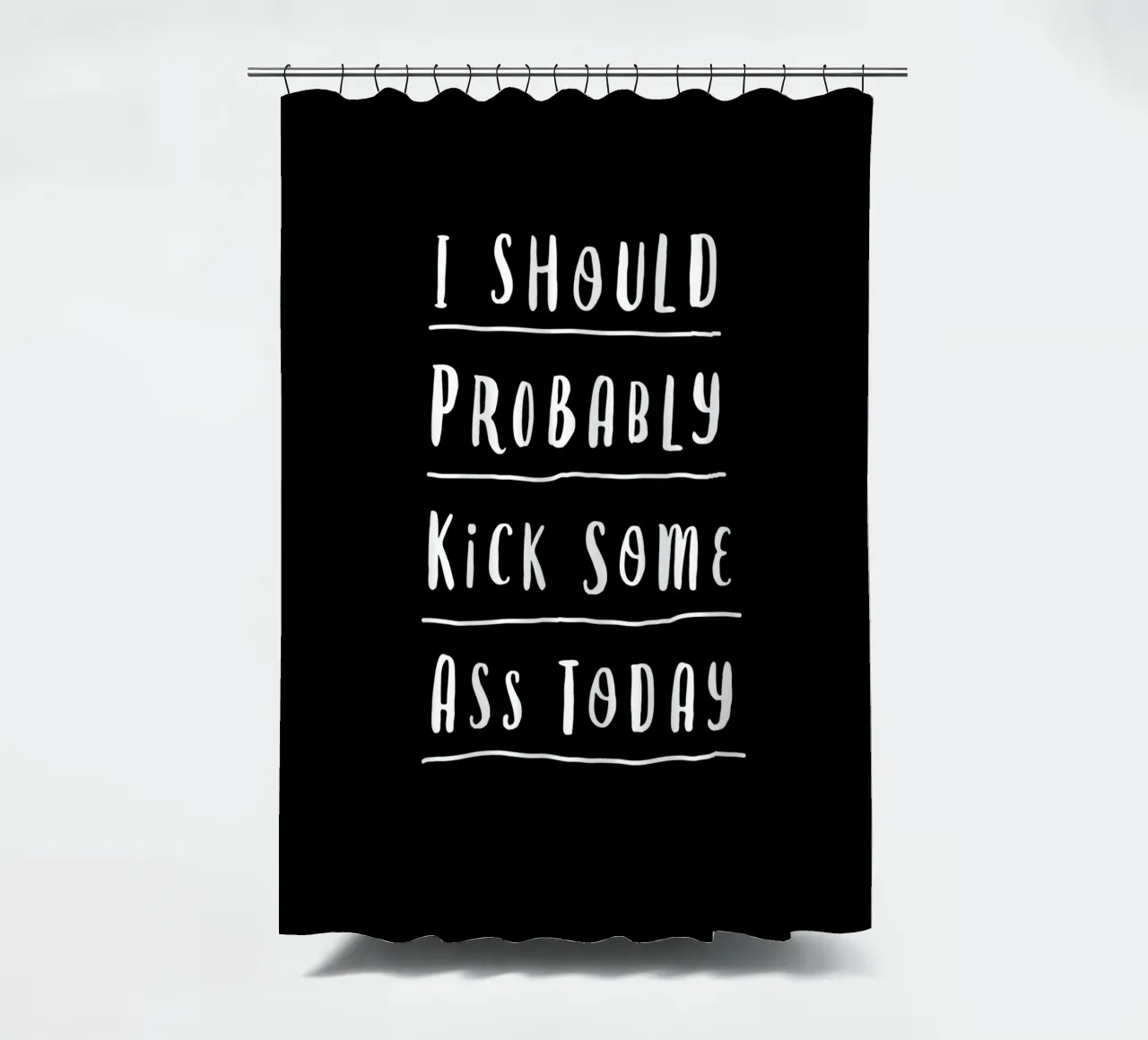 Probabilmente oggi dovrei fare il culo a qualcuno Typografie Design tenda da doccia da THE MOTIVATED TYPE