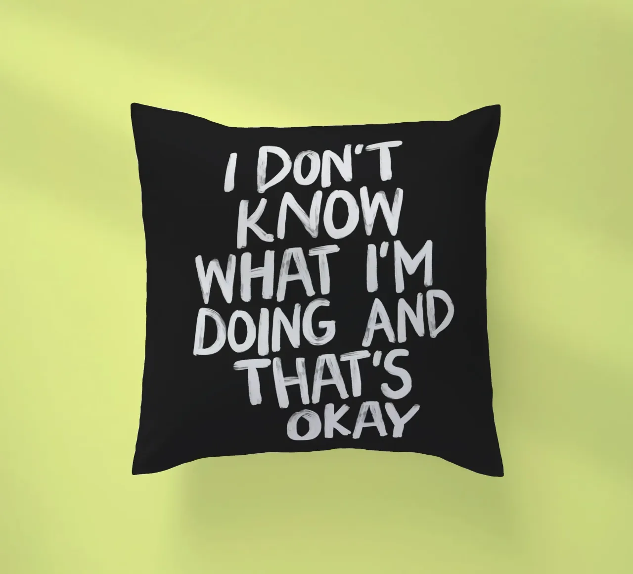 I Don't Know What I'm Doing and Thats Okay Typography Print decorative cushion by THE MOTIVATED TYPE
