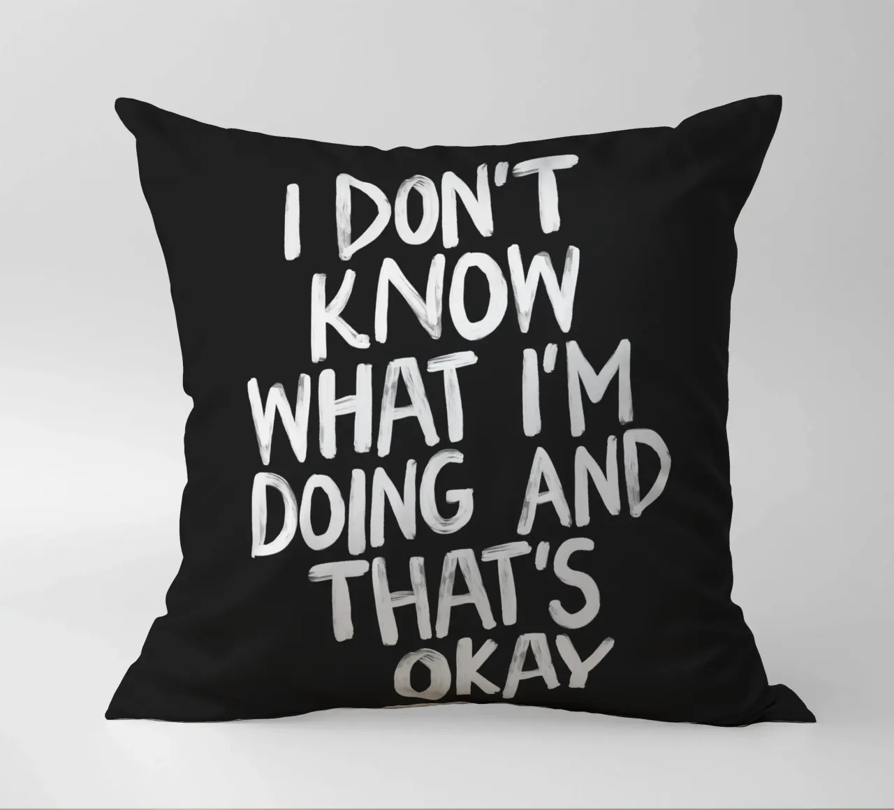 I Don't Know What I'm Doing and Thats Okay Typography Print decorative cushion by THE MOTIVATED TYPE