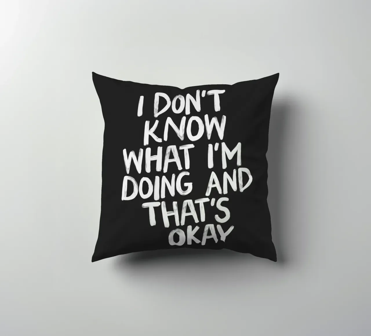 I Don't Know What I'm Doing and Thats Okay Typography Print decorative cushion by THE MOTIVATED TYPE