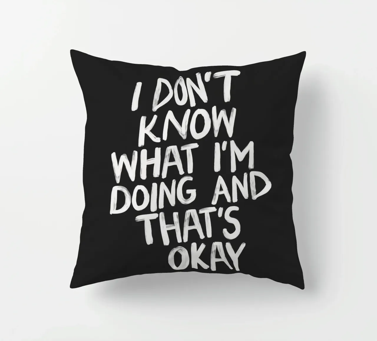 I Don't Know What I'm Doing and Thats Okay Typography Print decorative cushion by THE MOTIVATED TYPE