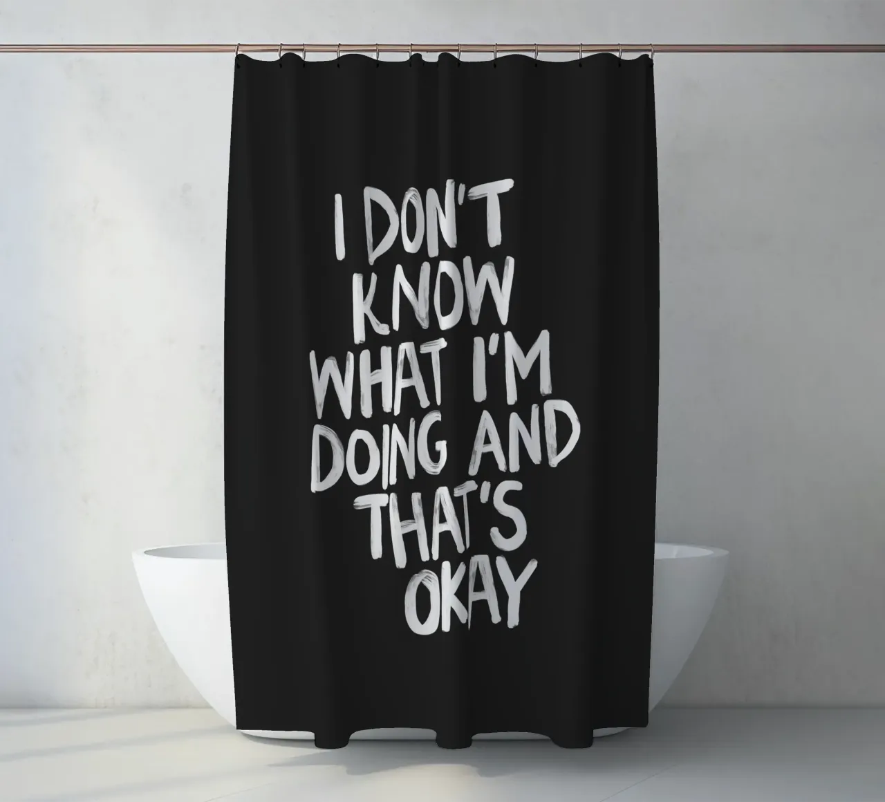 I Don't Know What I'm Doing and Thats Okay Typography Print shower curtain by THE MOTIVATED TYPE