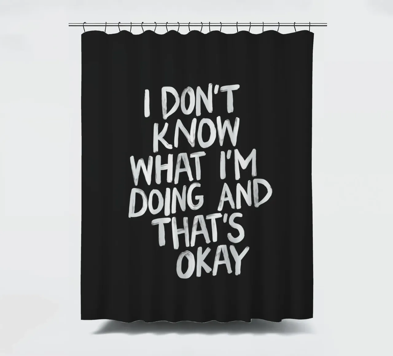 I Don't Know What I'm Doing and Thats Okay Typography Print shower curtain by THE MOTIVATED TYPE