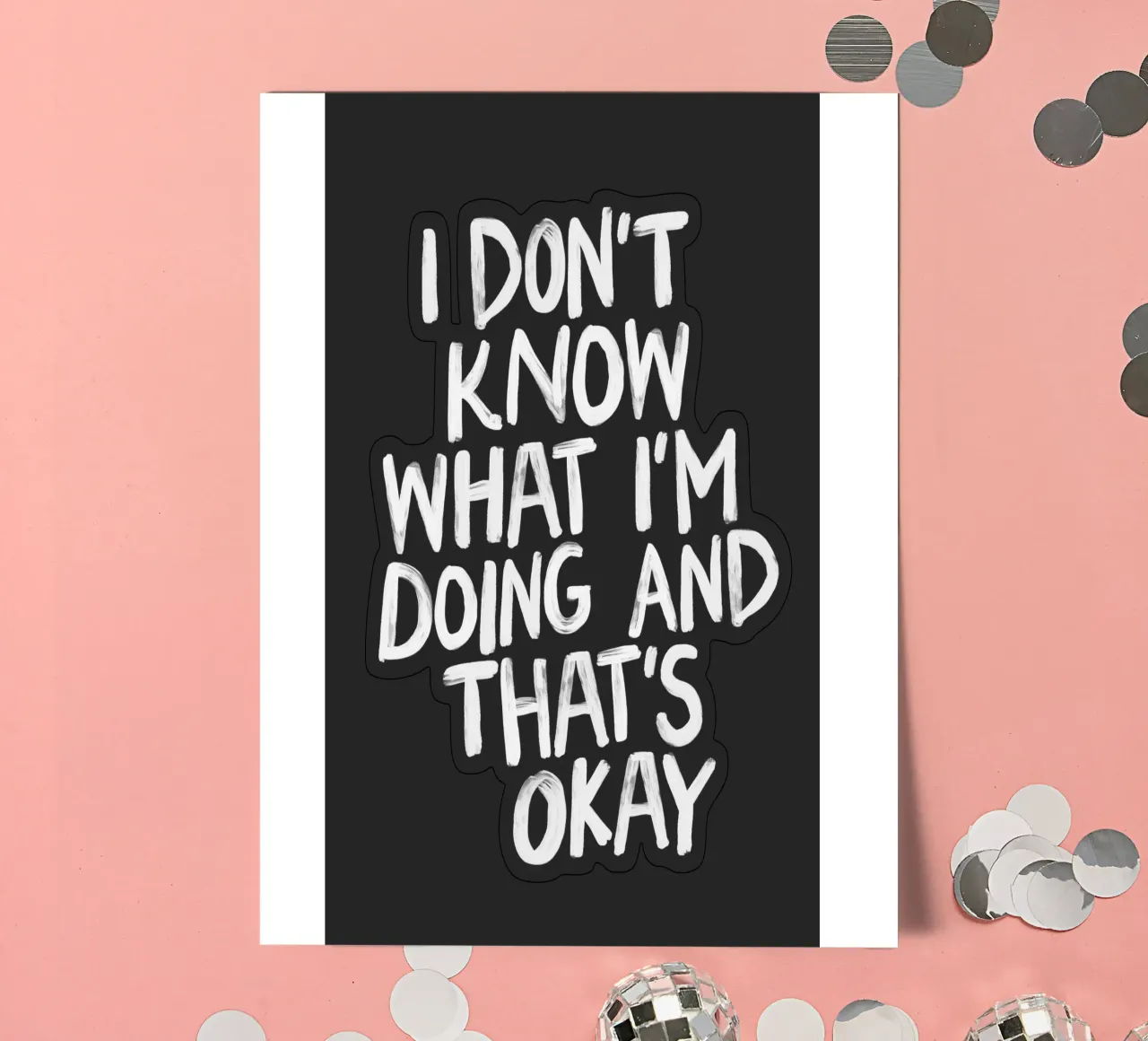 I Don't Know What I'm Doing and Thats Okay Typography Print sticker sheet by THE MOTIVATED TYPE