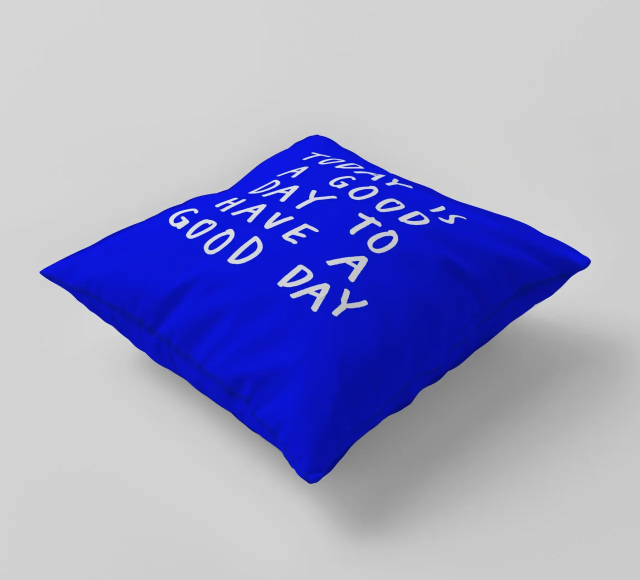 Today is a Good Day to Have a Good Day Blue Typography Print decorative cushion by THE MOTIVATED TYPE