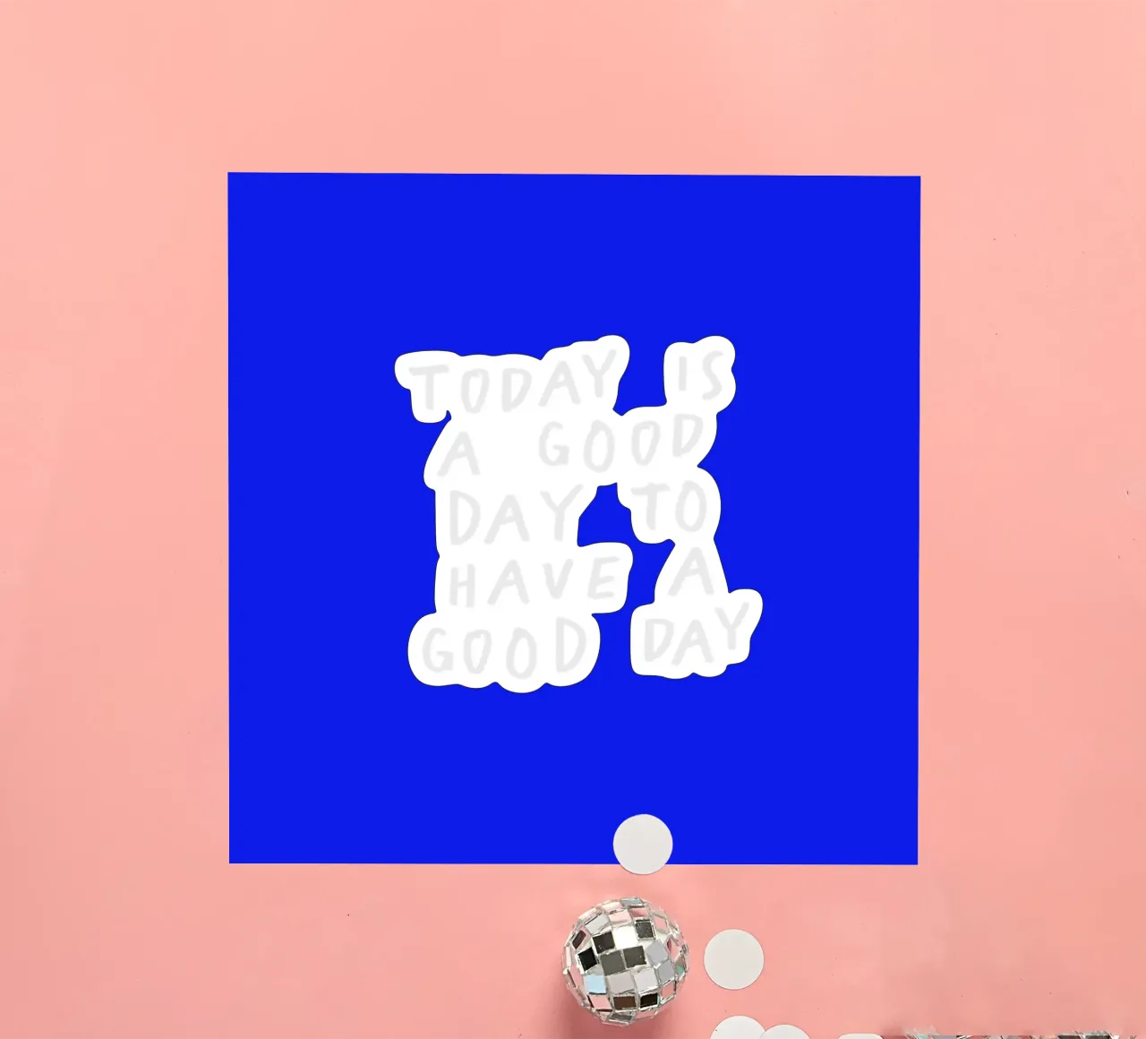 Today is a Good Day to Have a Good Day Impression typographique bleue autocollant de THE MOTIVATED TYPE