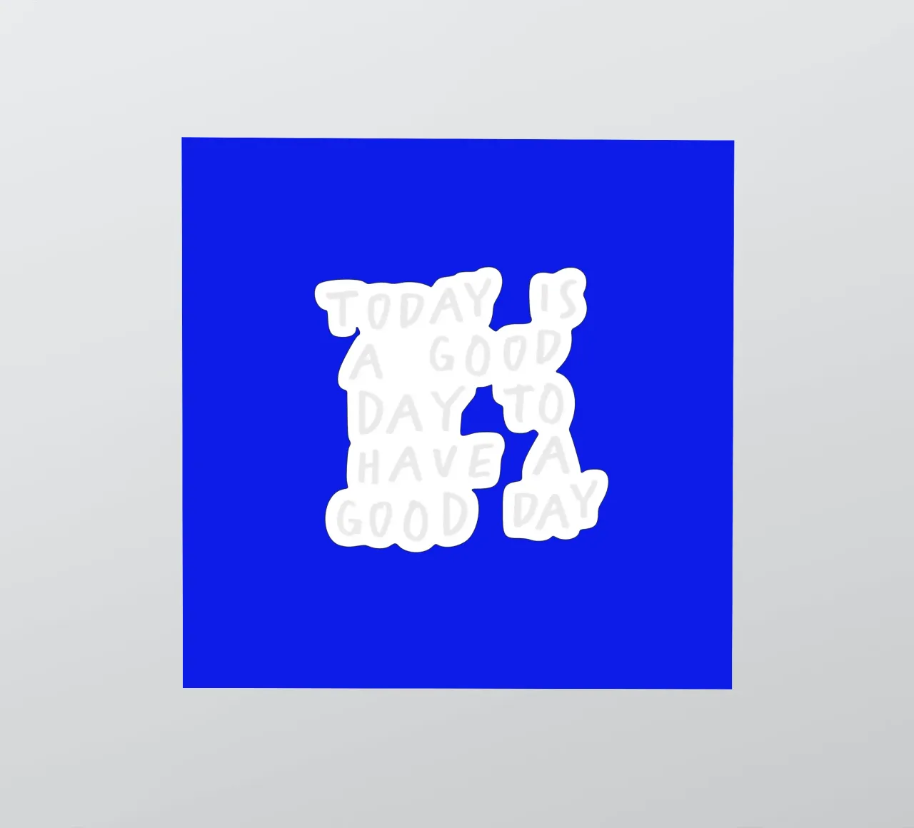 Today is a Good Day to Have a Good Day Impression typographique bleue autocollant de THE MOTIVATED TYPE