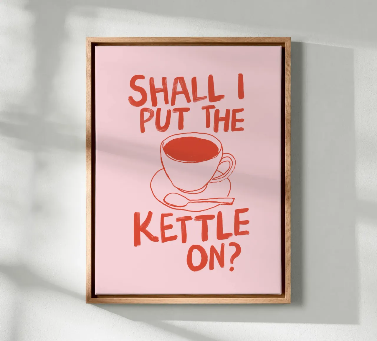 Shall I Put the Kettle On Kitchen Typography Print canvas with Floater frame by THE MOTIVATED TYPE