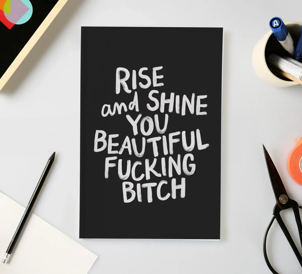 Rise and Shine You Beautiful Fucking Bitch Typography Print notebook by THE MOTIVATED TYPE