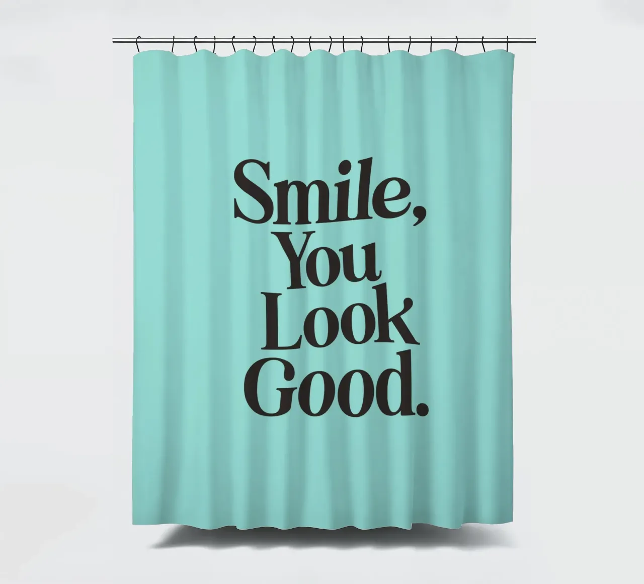 Smile You Look Good Happy Typography Print in Aqua Blue shower curtain by THE MOTIVATED TYPE