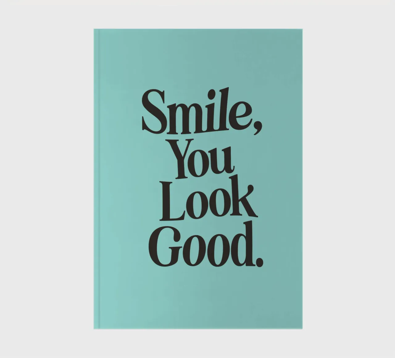 Smile You Look Good Happy Typography Print in Aqua Blue notebook by THE MOTIVATED TYPE