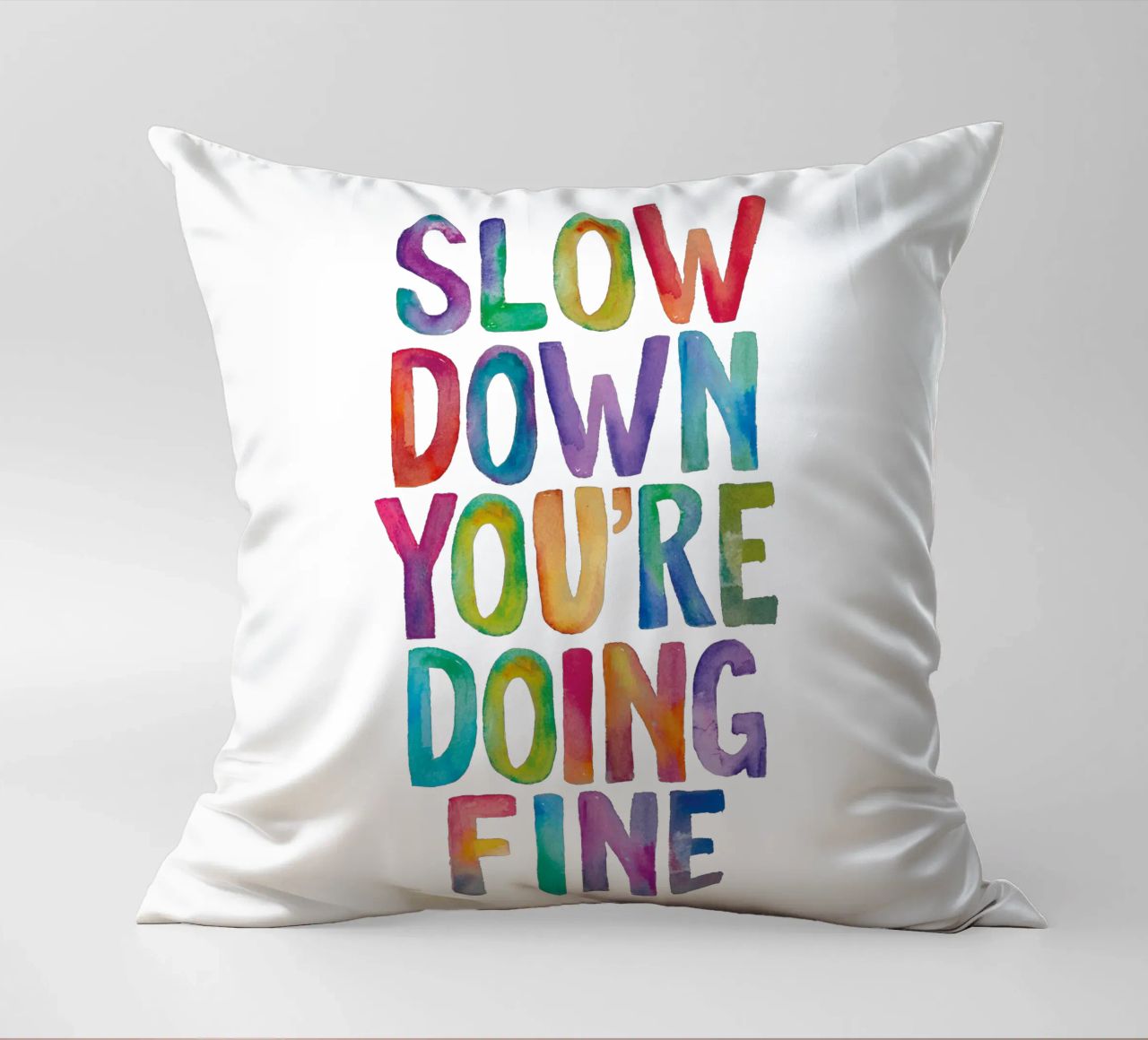 Slow Down You're Doing Fine Colourful Typography Print decorative cushion by THE MOTIVATED TYPE