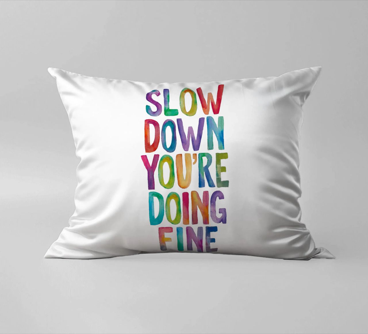 Slow Down You're Doing Fine Colourful Typography Print decorative cushion by THE MOTIVATED TYPE