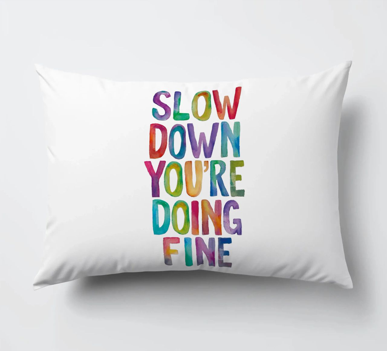 Slow Down You're Doing Fine Colourful Typography Print decorative cushion by THE MOTIVATED TYPE