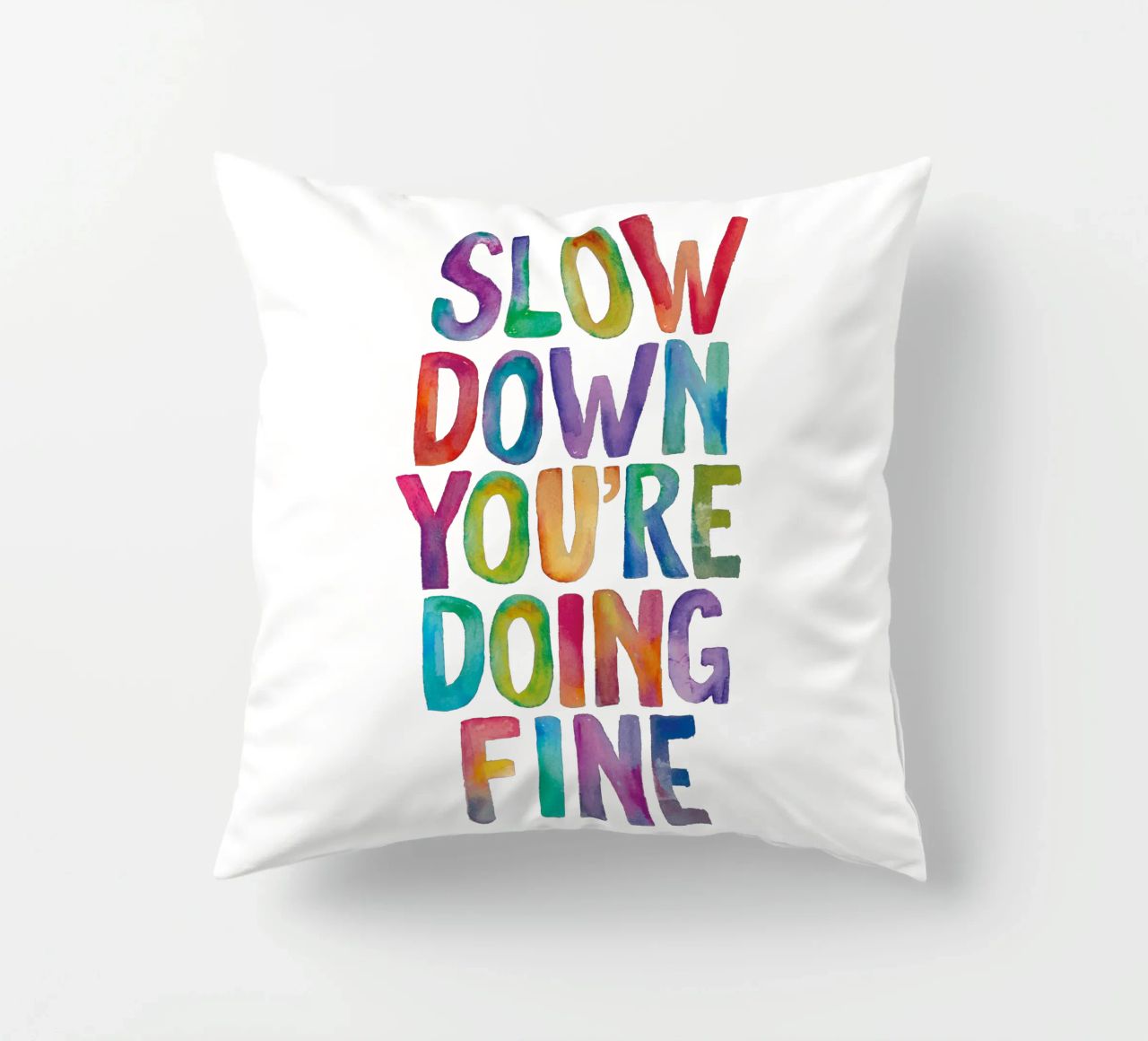 Slow Down You're Doing Fine Colourful Typography Print decorative cushion by THE MOTIVATED TYPE